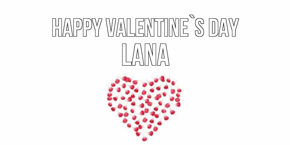 Greetings card с именем, Lana Happy Valentine`s Day сердечко для любимой Greetings with text for free download 